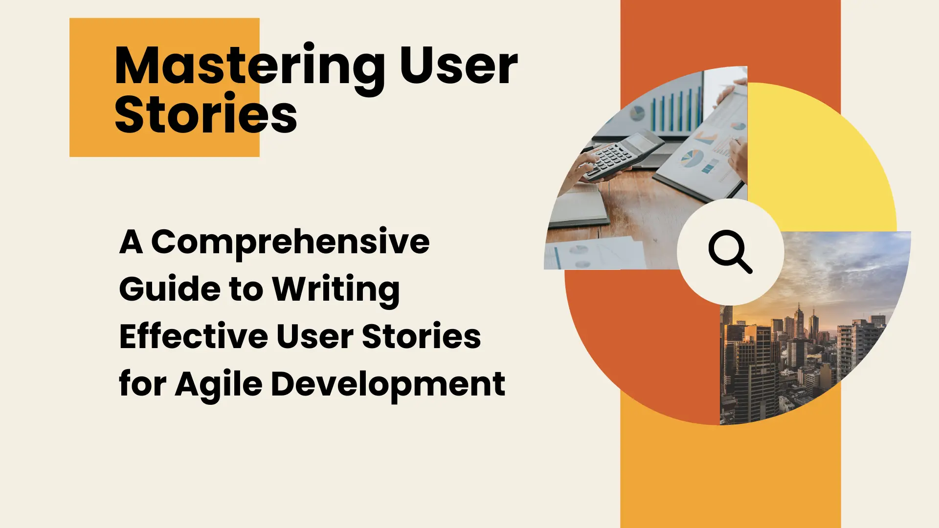 A Comprehensive Guide to Writing Effective User Stories for Agile Development