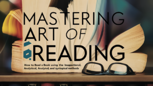 Mastering the Art of Reading: How to Read a Book effectively Using the Inspectional, Analytical, and Syntopical Methods image