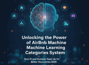 Unlocking the Power of Airbnb Machine Learning Categories System: How AI and Humans Team Up for Better Discoveries 2025