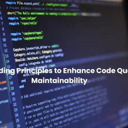 10 Good Coding Principles to Enhance Code Quality and Maintainability